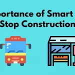 Importance of Smart Bus Stop Construction