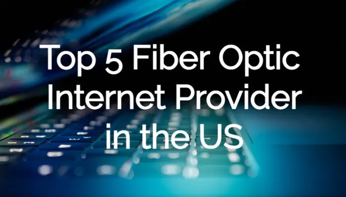 Top 5 Fiber Optic Internet Providers In The US - Tech Taalk