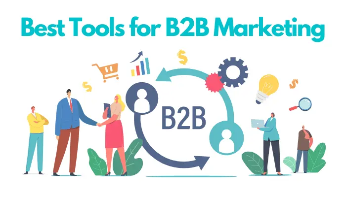 Best Tools For B2b Marketing - Tech Taalk